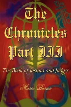 The Chronicles: Part III: The Book of Joshua and Judges - Burns, Marie