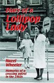 The Diary of a Lollipop Lady: Memories of a Crossing Patrol in the 1960s. Hazel Wheeler
