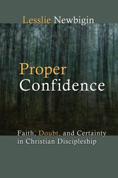 Proper Confidence: Faith, Doubt, and Certainty in Christian Discipleship - Newbigin, Lesslie