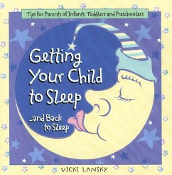 Getting Your Child to Sleep and Back to Sleep: Tips for Parents of Infants, Toddlers and Preschoolers - Lansky, Vicki