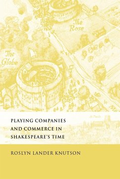 Playing Companies and Commerce in Shakespeare's Time - Knutson, Roslyn Lander
