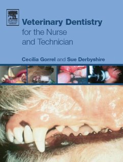 Veterinary Dentistry for the Nurse and Technician - Gorrel, Cecilia;Derbyshire, Susan