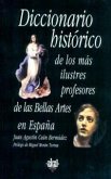 Diccionario histórico de los más ilustres profesores de Bellas Artes en España