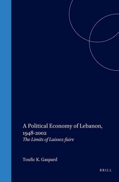A Political Economy of Lebanon, 1948-2002: The Limits of Laissez-Faire - Gaspard, Toufic