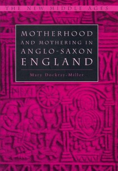 Motherhood and Mothering in Anglo-Saxon England - Dockray-Miller, M.