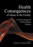 Health Consequences of Abuse in the Family: A Clinical Guide for Evidence-Based Practice