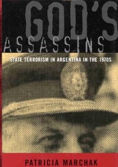God's Assassins: State Terrorism in Argentina in the 1970s - Marchak, Patricia; Marchak, William