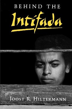 Behind the Intifada - Hiltermann, Joost R.