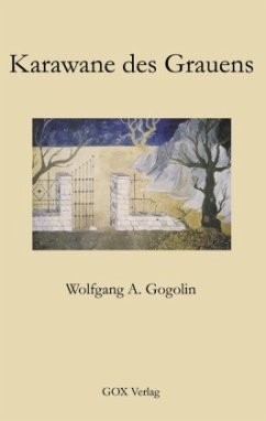 Karawane des Grauens - Gogolin, Wolfgang A.