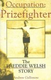 Occupation: Prizefighter: Freddie Welsh's Quest for the World Championship