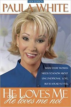 He Loves Me, He Loves Me Not: What Every Woman Needs to Know about Unconditional Love But Is Afraid to Feel - White, Paula