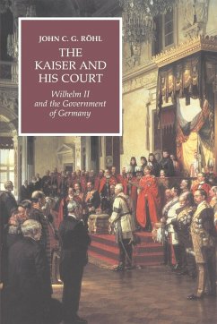The Kaiser and His Court - R. Hl, John C. G.; Rohl, John C. G.; Ruhl, John C. G.