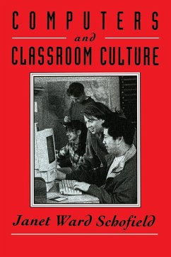 Computers and Classroom Culture - Schofield, Janet Ward