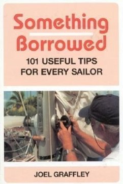 Something Borrowed: 101 Useful Tips for Every Sailor - Graffley, Joel
