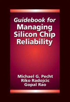 Guidebook for Managing Silicon Chip Reliability - Pecht, Michael; Radojcic, Riko; Rao, Gopal