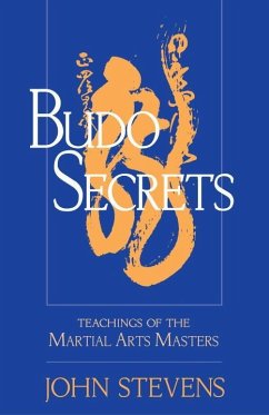 Budo Secrets: Teachings of the Martial Arts Masters - Stevens, John