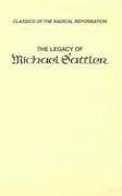 The Legacy of Michael Sattler - Yoder, John Howard