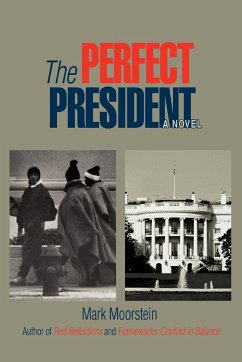 The Perfect President - Moorstein, Mark