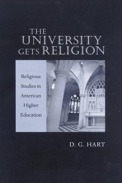 The University Gets Religion - Hart, D. G.