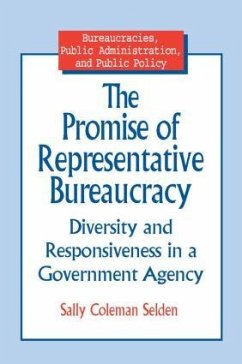 The Promise of Representative Bureaucracy: Diversity and Responsiveness in a Government Agency - Selden, Sally Coleman
