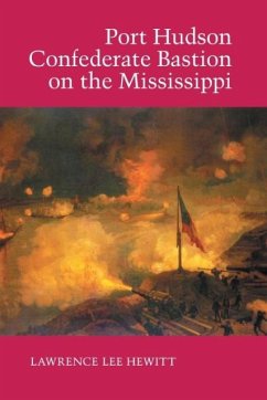 Port Hudson, Confederate Bastion on the Mississippi - Hewitt, Lawrence Lee