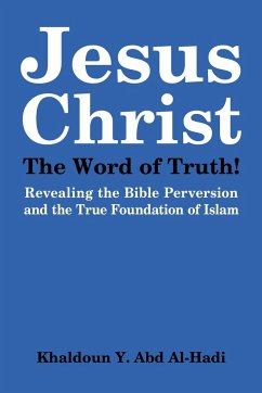 Jesus Christ The Word of Truth! - Abd Al-Hadi, Khaldoun Y.