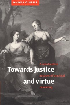 Towards Justice and Virtue - O'Neill, Onora (University of Cambridge)