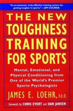 The New Toughness Training for Sports: Mental Emotional Physical Conditioning from 1 World's Premier Sports Psychologis - Loehr, James E.