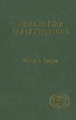 Elisha and the End of Prophetism - Bergen, Wesley J.