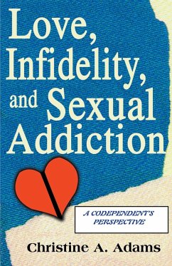 Love, Infidelity, and Sexual Addiction - Adams, Christine A.