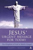 Jesus' Urgent Message for Today Jesus' Urgent Message for Today