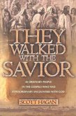 They Walked with the Savior: 20 Ordinary People in the Gospels Who Had Extraordinary Encounters with God