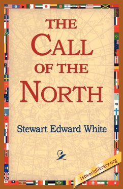 The Call of the North - White, Stewart Edward