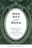 Her Act and Deed: Women's Lives in a Rural Southern County, 1837-1873