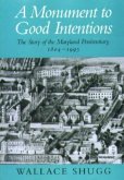 A Monument to Good Intentions: The Story of the Maryland Penitentiary, 1804-1995