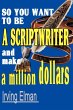 So You Want to Be a Scriptwriter and... - Bild 1