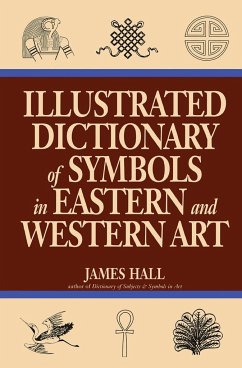 Illustrated Dictionary Of Symbols In Eastern And Western Art - Hall, James