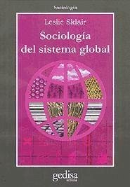 Sociología del sistema global : el impacto socioeconómico y político de las corporaciones transnacionales - Sklair, Leslie