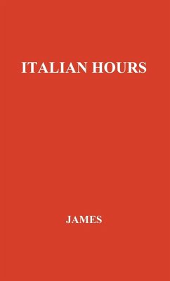 Italian Hours. - James, Henry Jr.; Unknown