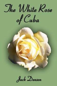The White Rose of Cuba - Denson, Jack