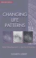 Changing Life Patterns: Adult Development in Spiritual Direction - Liebert, Elizabeth
