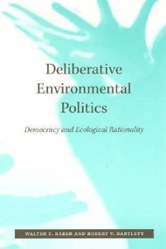 Deliberative Environmental Politics: Democracy and Ecological Rationality - Baber, Walter F.; Bartlett, Robert V.