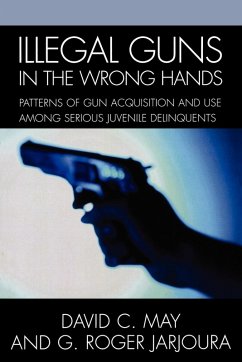 Illegal Guns in the Wrong Hands - May, David; Jarjoura, Roger G.