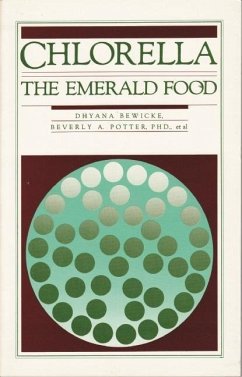 Chlorella: The Emerald Food - Bewicke, Dhyana; Potter, Beverly A.