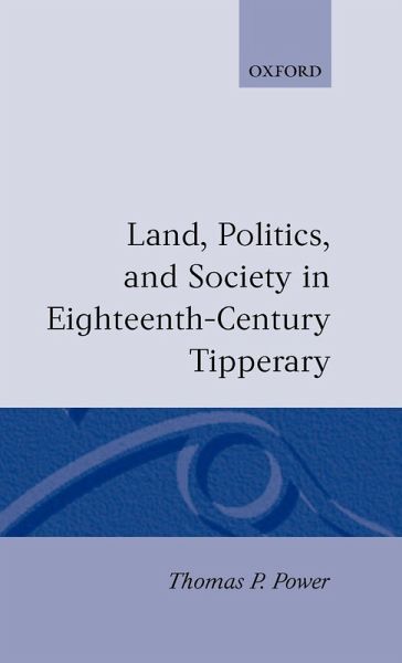 Land, Politics, and Society in Eighteenth-Century Tipperary Land, Politics, and Society in Eighteenth-Century Tipperary