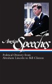 American Speeches Vol. 2 (Loa #167): Political Oratory from Abraham Lincoln to Bill Clinton