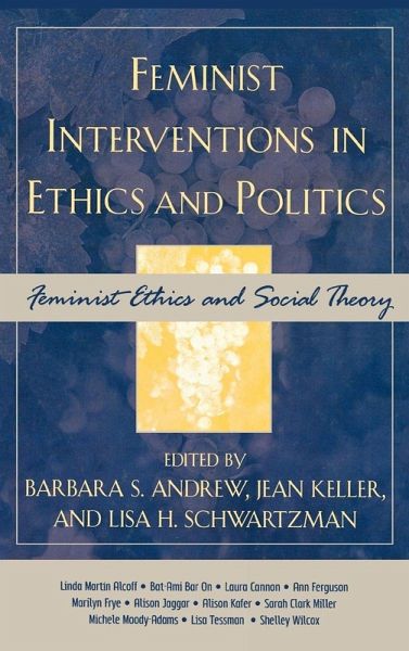Feminist Interventions in Ethics and Politics Feminist Interventions in Ethics and Politics