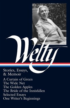 Eudora Welty: Stories, Essays, & Memoirs (Loa #102): A Curtain of Green / The Wide Net / The Golden Apples / The Bride of Innisfallen / Selected Essay - Welty, Eudora