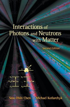 INTERACTIONS OF PHOTONS AND NEUTRONS WITH MATTER (2ND EDITION)