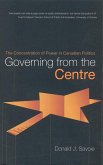 Governing from the Centre: The Concentration of Power in Canadian Politics